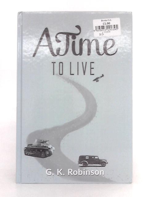 A Time to Live By G.K. Robinson