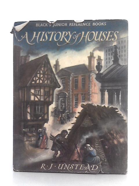 History of Houses (Junior Reference Books) By R.J. Unstead