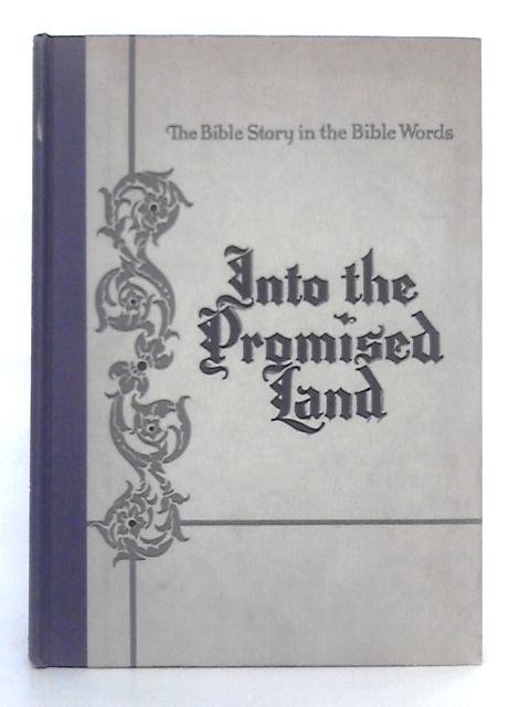 Into the Promised Land; The Bible Story in the Bible Words, Book 3 By Jacob D. Schwarz