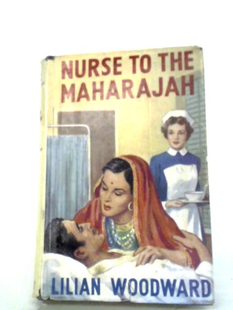 Nurse To The Maharajah von Lilian Woodward