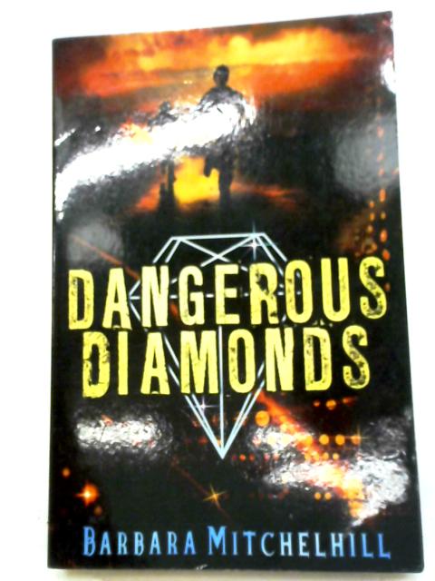 Dangerous Diamonds von Barbara Mitchelhill
