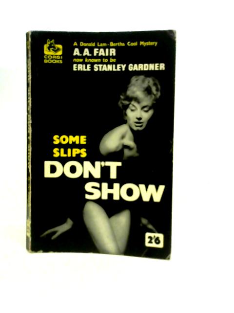 Some Slips Don't Show By A.A.Fair