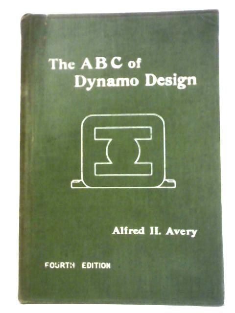 The ABC of Dynamo Design von Alfred H. Avery