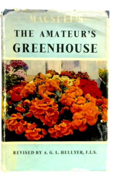 The Amateur's Greenhouse By A.J.Macself
