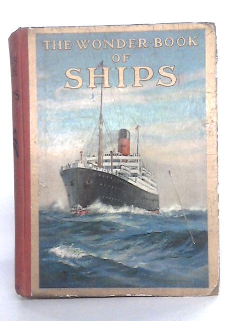 The Wonder Book Of Ships By Harry Golding