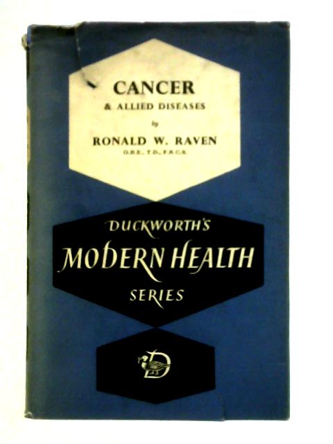 Cancer and Allied Diseases By Ronald W. Raven
