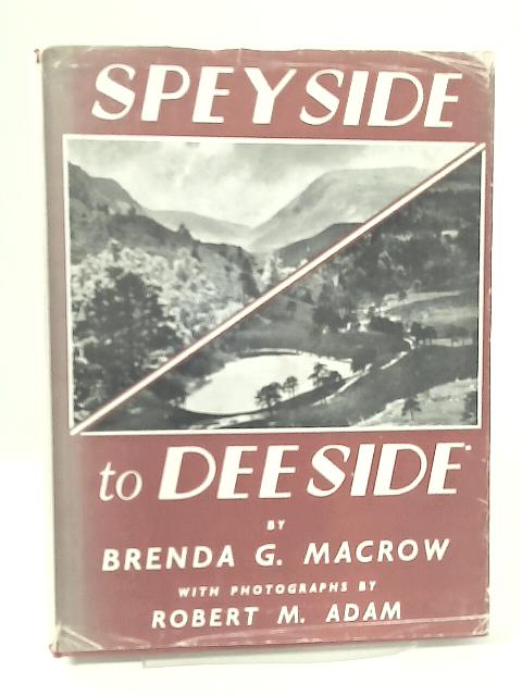 Speyside to Deeside By Brenda G. Macrow