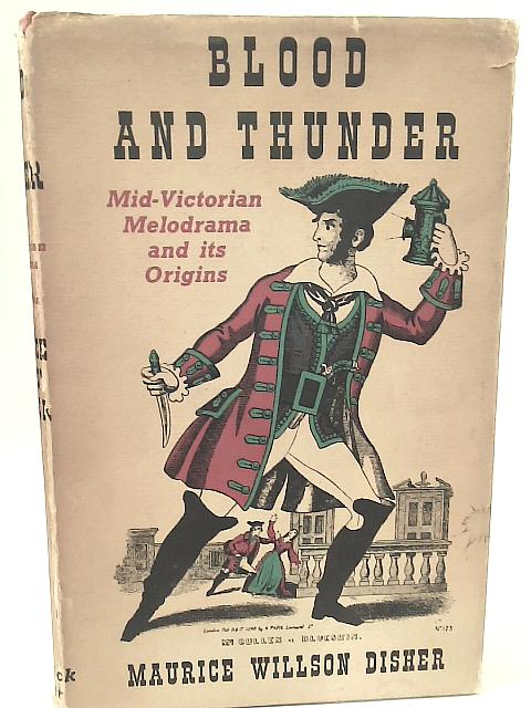 Blood and Thunder. von Maurice Willson Disher