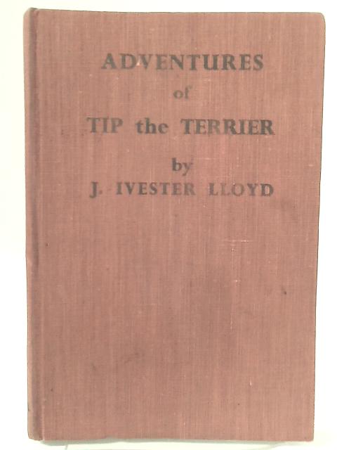 Adventures of Tip the Terrier By John Ivester Lloyd