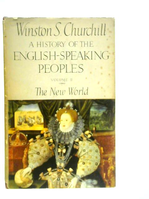 A History of the English-Speaking Peoples Vol.II The New World By W.S.Churchill