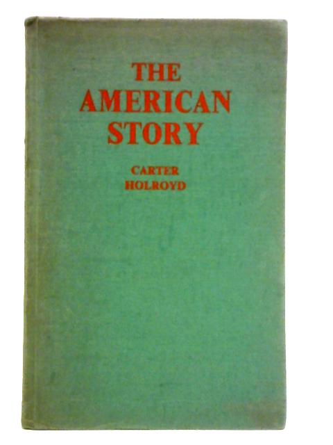 The American Story By E. H. Carter and G. H. Holroyd