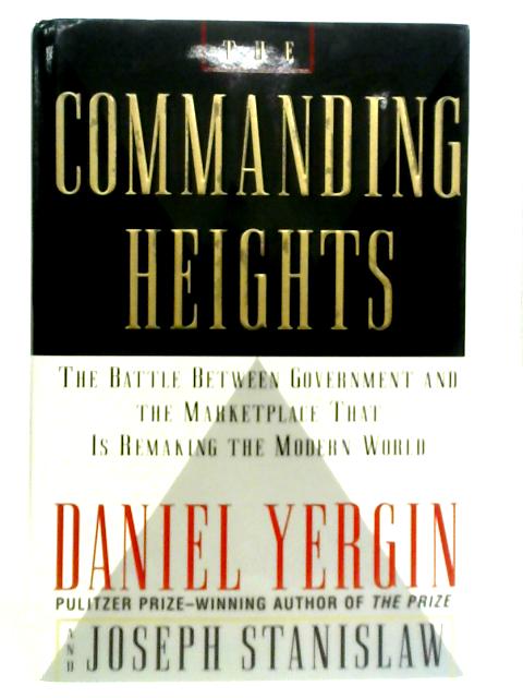 The Commanding Heights: The Battle Between Government and the Marketplace that is Remaking the Modern World By Joseph Stanislaw