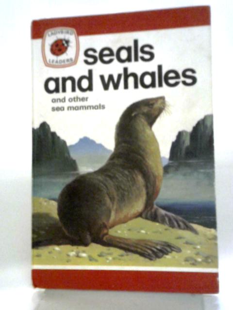 Seals and Whales and Other Sea Mammals By John Leigh-Pemberton