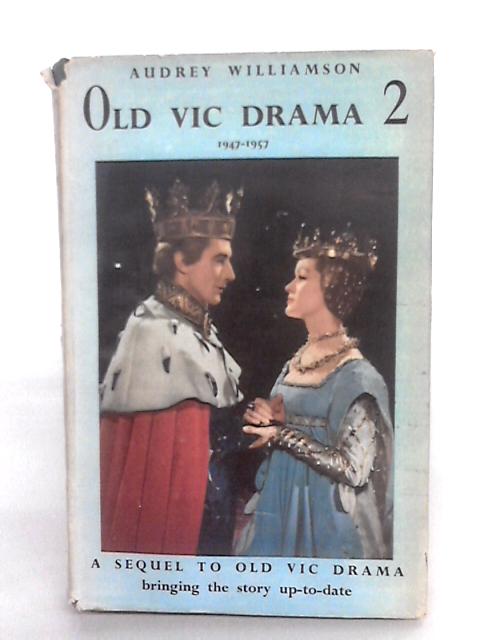 Old Vic Drama 2: 1947-1957 By Audrey Williamson