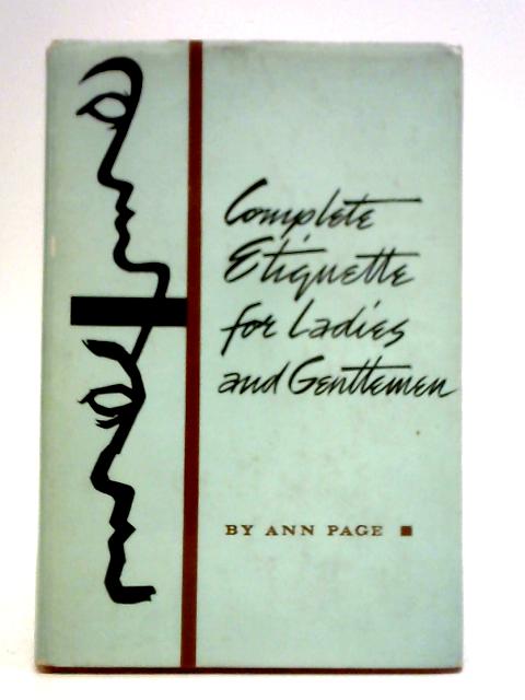 The Complete Etiquette for Ladies and Gentlemen By Ann Page