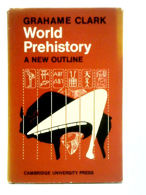 World Prehistory: A New Outline By Grahame Clark