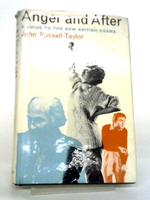 Anger And After: A Guide To The New British Drama. par John Russell Taylor