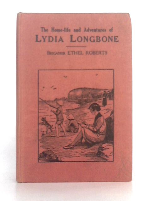 The Home Life and Adventures of Lydia Longbone By Brigadier Ethel Roberts