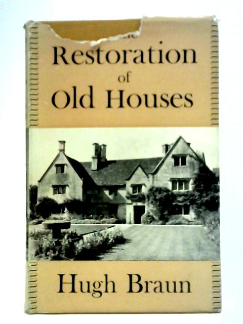 The Restoration of Old Houses par H. Braun
