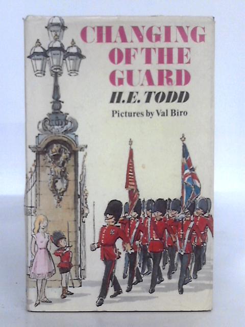 Changing of the Guard By H.E. Todd, Val Biro (ill.)