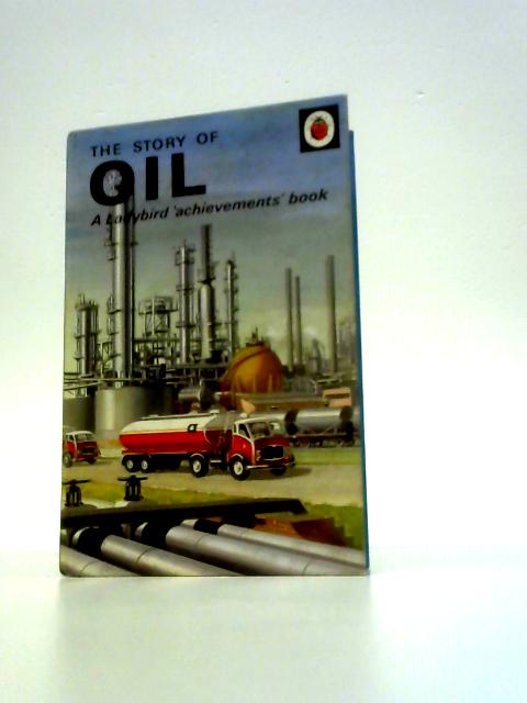 The Story of Oil By W.D.Siddle