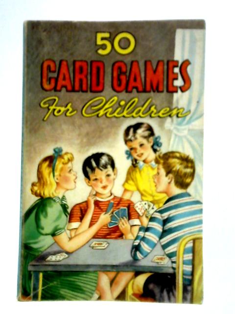 50 Card Games for Children By Vernon Quinn