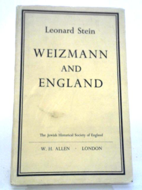 Weizmann And England: Presidential Address To The Jewish Historical Society Delivered In London, November 11, 1964 By Leonard Stein