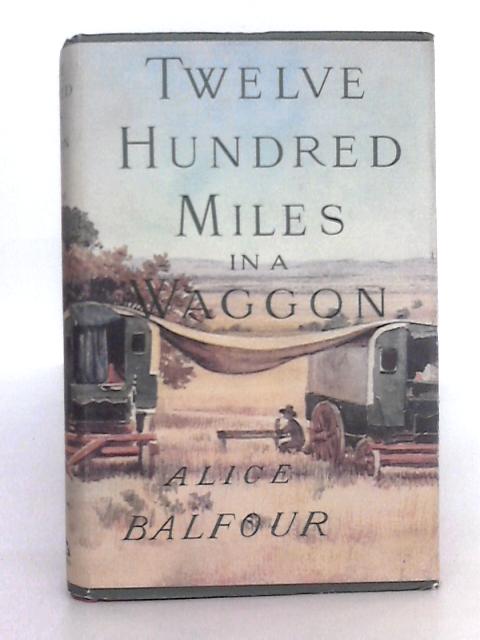 Twelve Hundred Miles in a Waggon By Anne Blanche Balfour