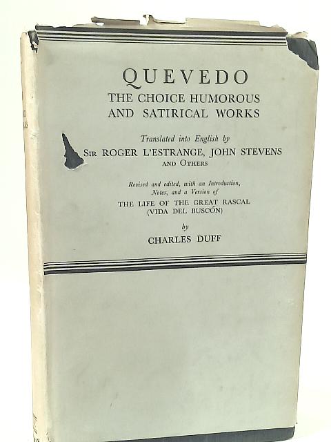 Quevedo. The Choice Humorous and Satirical Works. Translated Into English. By Charles Duff