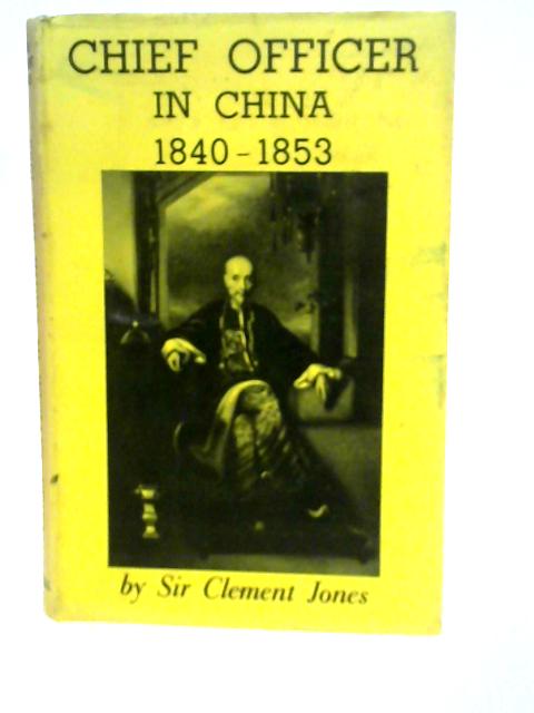 Chief Officer in China von Sir Clement Jones