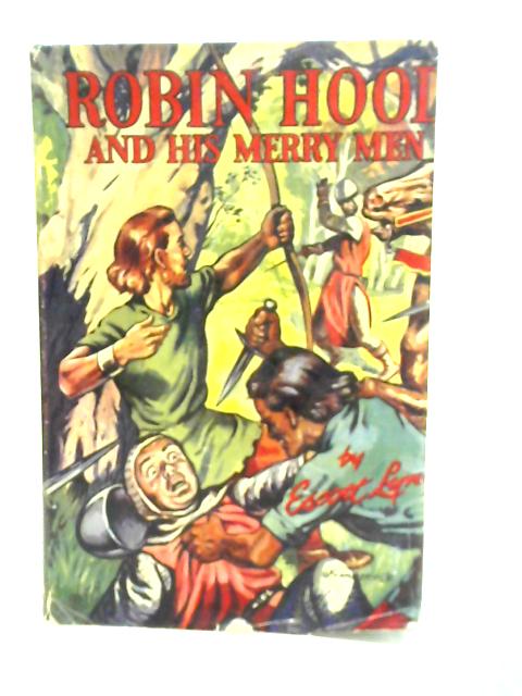 Robin Hood and his Merry Men By Escott Lynn