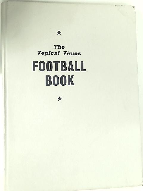 The Topical Times Football Book, 1966-67 By None Stated