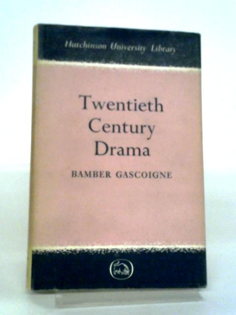 Twentieth Century Drama von Bamber Gascoigne