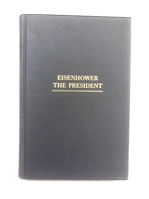 Eisenhower The President von Merlo John Pusey