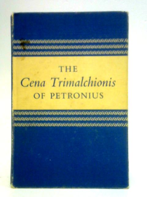 The Cena Trimalchionis of Petronius By W B Sedwick