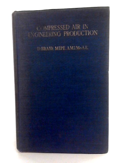 Compressed Air In Engineering Production By D. Braid