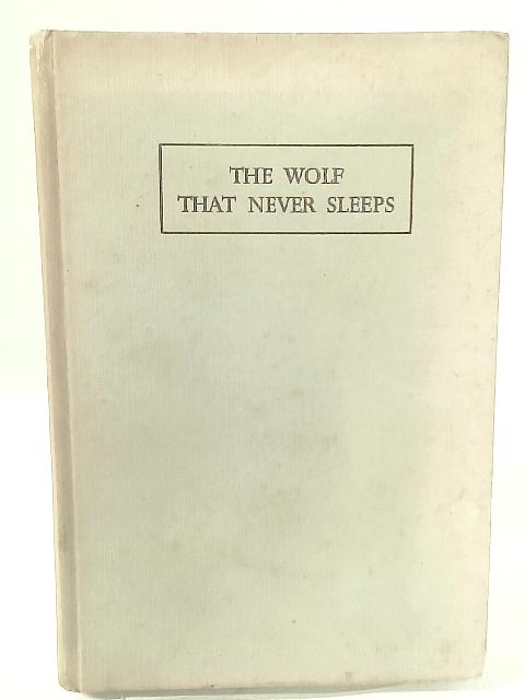 The Wolf That Never Sleeps - A Story Of Baden-Powell. By De Beaumont Marguerite