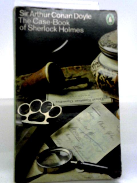 The Case Book of Sherlock Holmes By Sir Arthur Conan Doyle