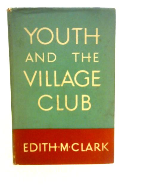 Youth And The Village Club By E.M.Clark