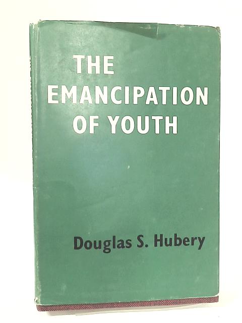 The Emancipation of Youth (The Beckly Social Service Lecture) By Douglas S. Hubery