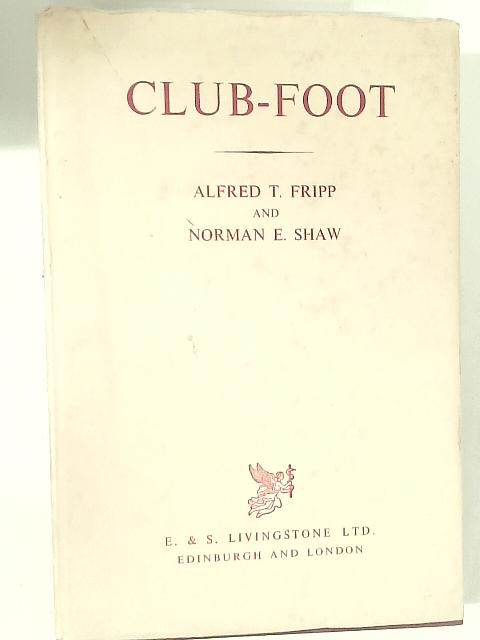 Club-Foot By Alfred T. Fripp & Norman E. Shaw