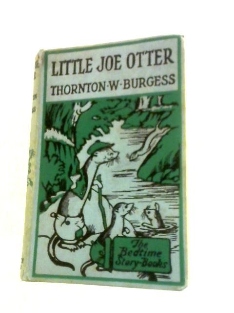 The Adventures of Little Joe Otter By Thornton W. Burgess