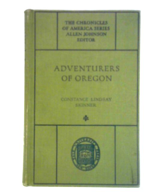 Adventurers of Oregon: A Chronicle of the Fur Trade By Constance L. Skinner