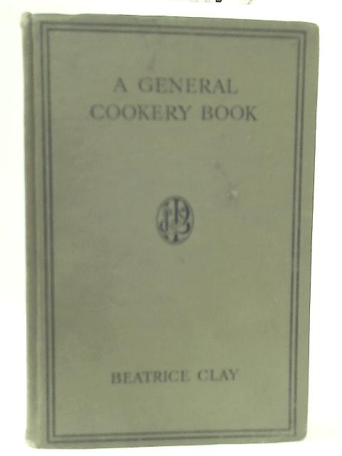 A General Cookery Book By B. Clay
