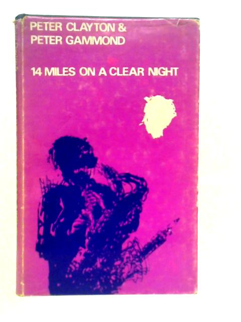 14 Miles on a Clear Night By Peter Clayton & Peter Gammond