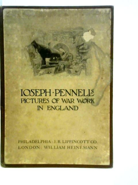 Joseph Pennell's Pictures of War Work in England By H.G. Wells