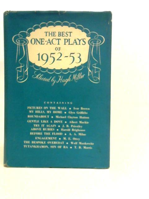 The Best One-act Plays of 1952-53 von Hugh Miller