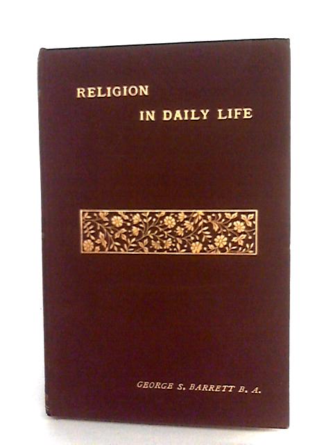 Religion In Daily Life By George S. Barrett