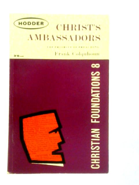 Christ's Ambassadors: The Priority of Preaching By Frank Colquhoun