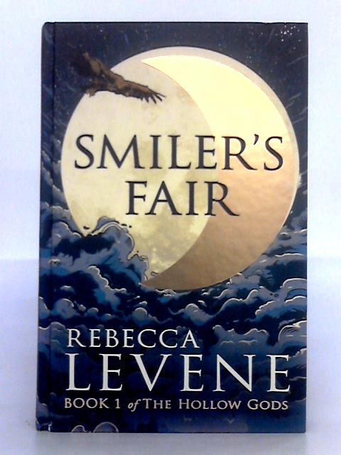 Smiler's Fair: The Hollow Gods Book I By Rebecca Levene